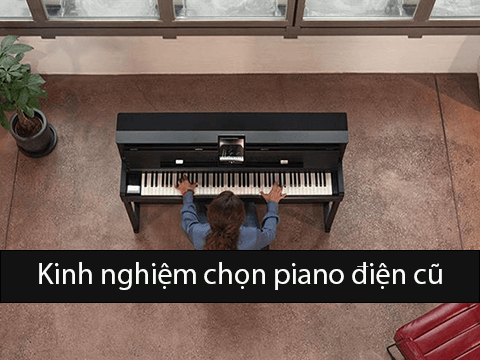 MUA ĐÀN PIANO ĐIỆN CŨ | HƯỚNG DẪN CÁCH KIỂM TRA