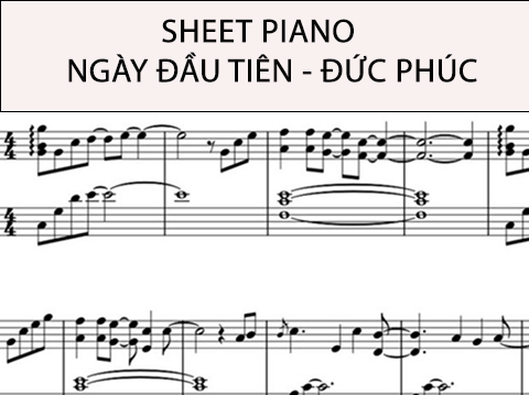 SHEET PIANO | NGÀY ĐẦU TIÊN – ĐỨC PHÚC