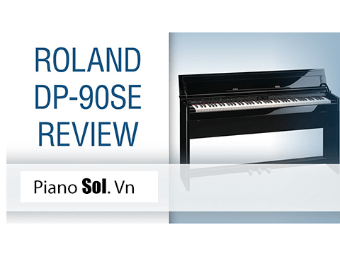 REVIEW ĐÀN PIANO ĐIỆN ROLAND DP-90SE