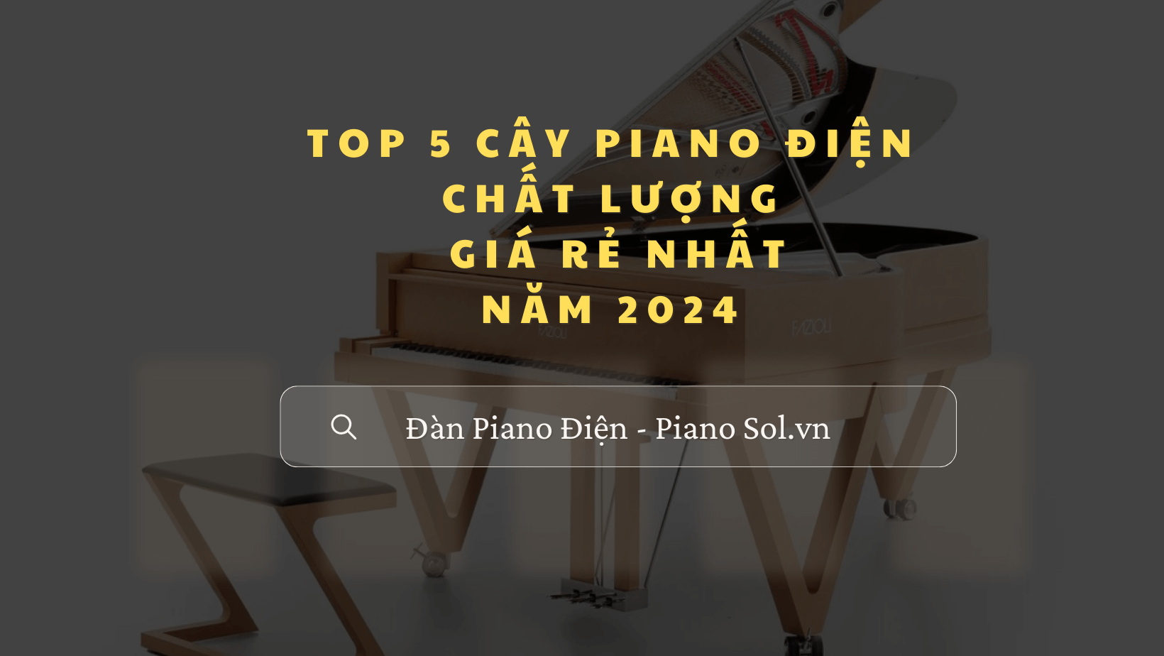 Top 5 cây đàn piano điện chất lượng giá rẻ nhất năm 2024