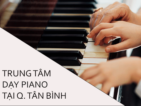 TOP 4 TRUNG TÂM DẠY PIANO CHẤT LƯỢNG TẠI QUẬN TÂN BÌNH