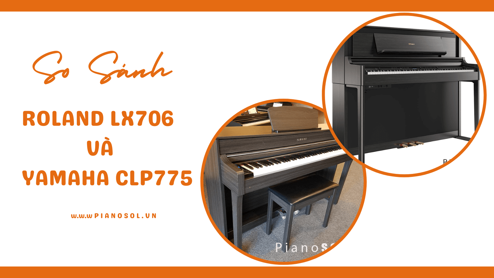 Ssánh piano Roland LX706 và Yamaha CLP775