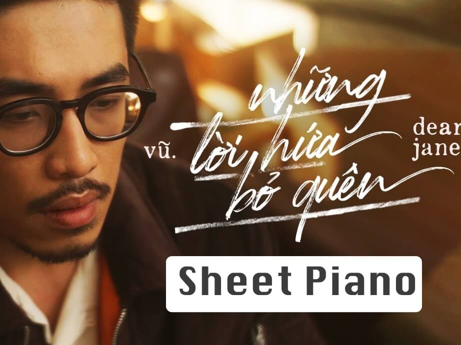 SHEET PIANO NHỮNG LỜI HỨA BỎ QUÊN – VŨ & DEAR JANE