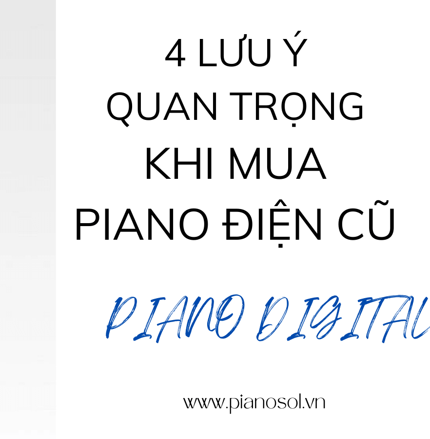 NHỮNG LƯU Ý QUAN TRỌNG KHI MUA ĐÀN PIANO ĐIỆN CŨ CHẤT LƯỢNG