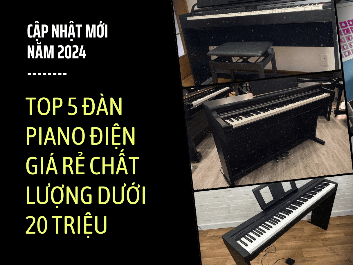TOP ĐÀN PIANO ĐIỆN GIÁ RẺ CHẤT LƯỢNG DƯỚI 20 TRIỆU | NĂM 2024