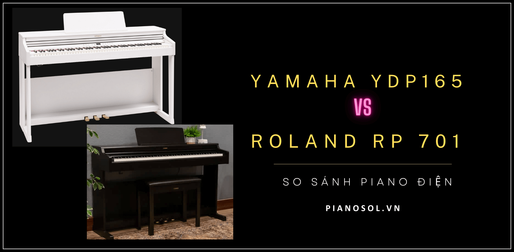 So sánh Piano điện Yamaha YDP165 và Roland RP701