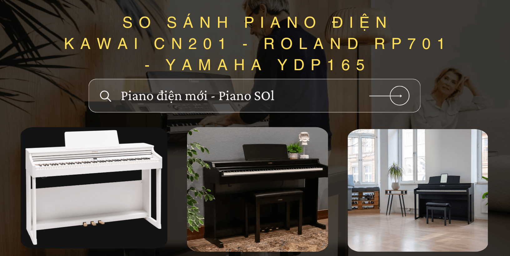Review Piano điện Kawai CN201 Roland RP701 - Yamaha YDP165