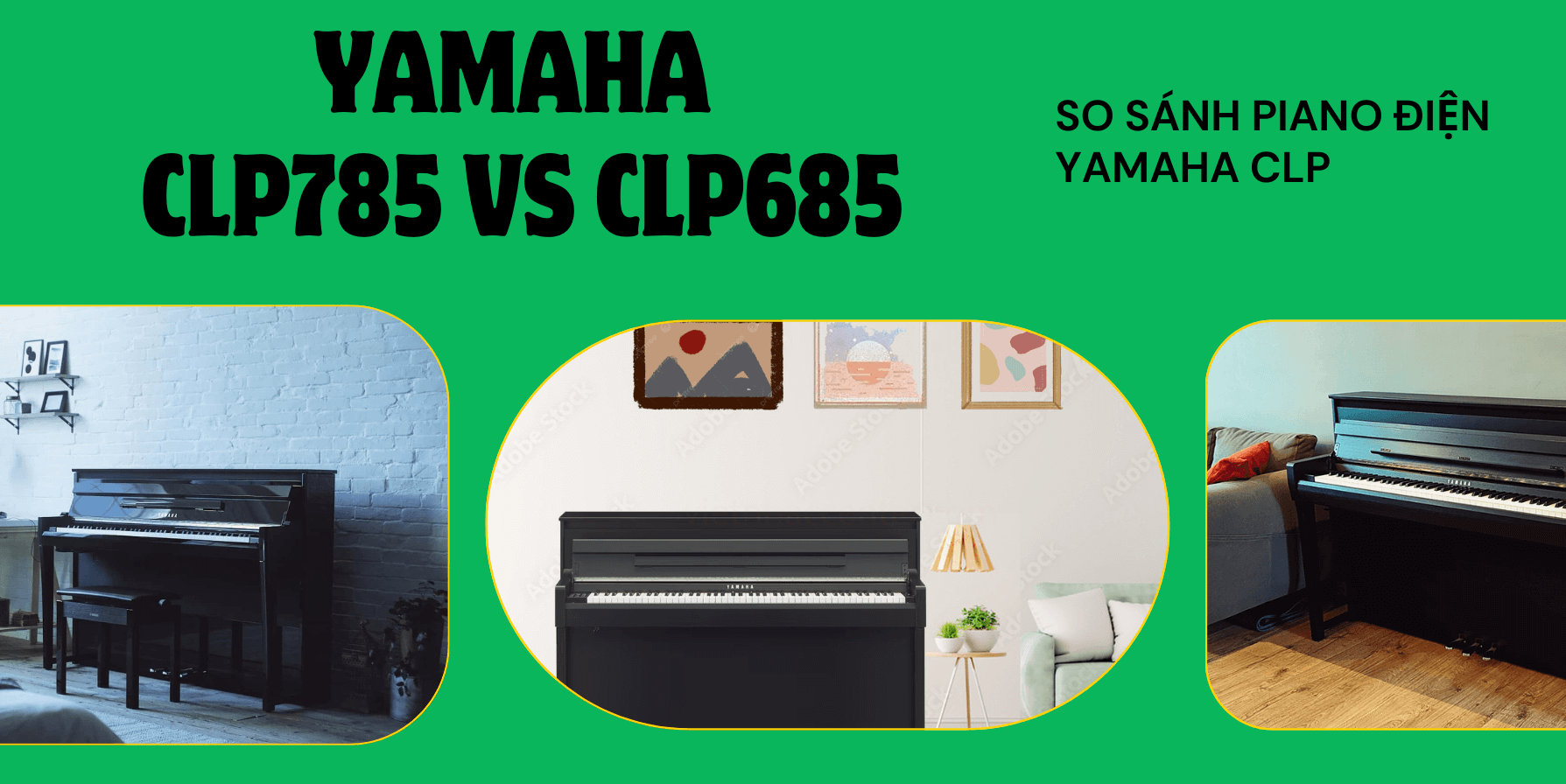 So sánh piano điện Yamaha CLP785 và Yamaha CLP685