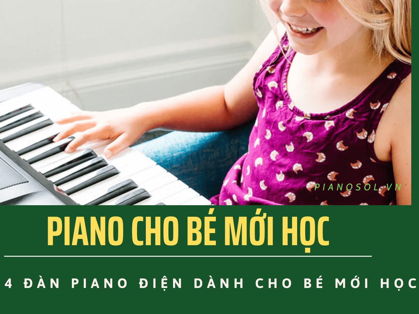 TOP 4 ĐÀN PIANO ĐIỆN DÀNH CHO BÉ MỚI HỌC CHẤT LƯỢNG HIỆN NAY