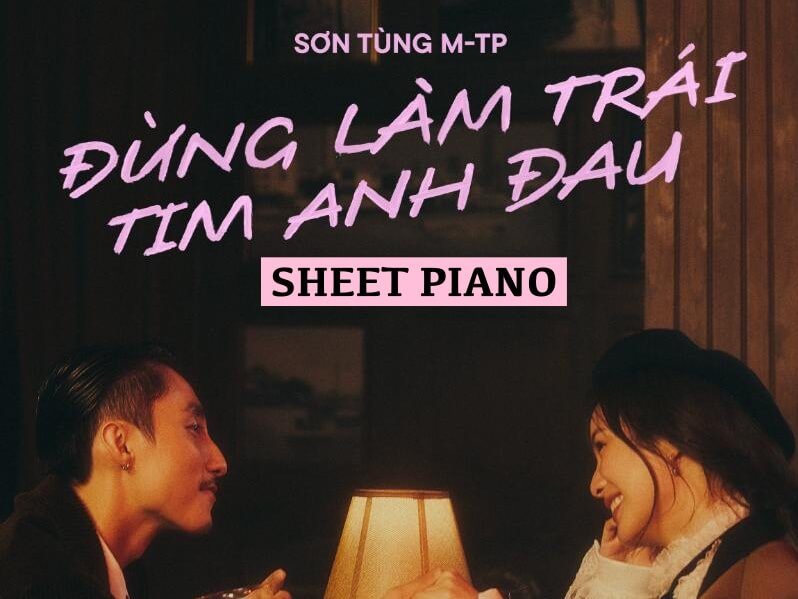 SHEET PIANO ĐỪNG LÀM TRÁI TIM ANH ĐAU – SƠN TÙNG MTP