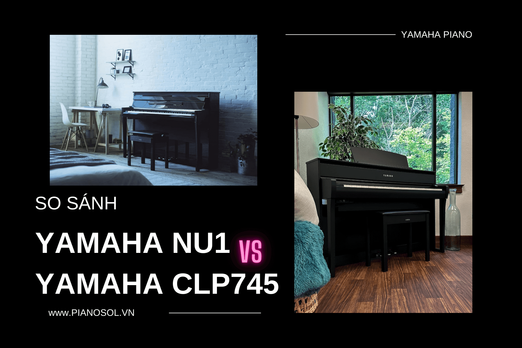 So sánh piano điện Yamaha NU1 và Yamaha CLP745