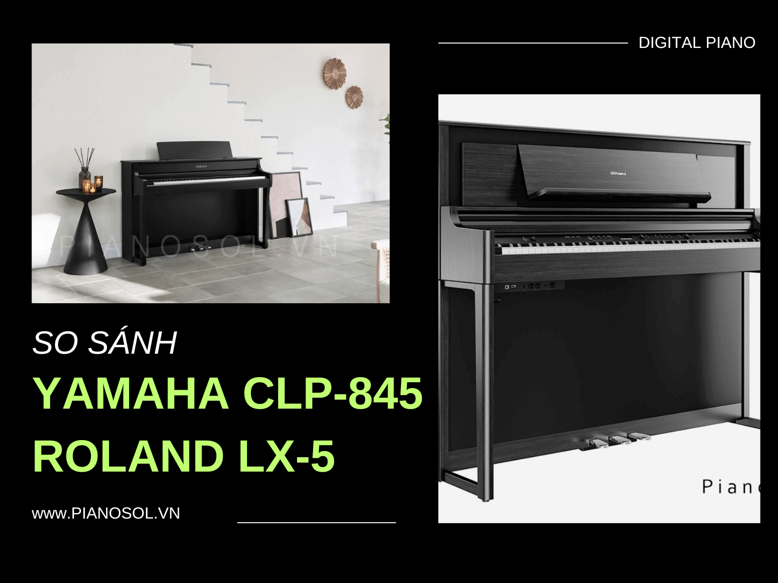 SO SÁNH PIANO YAMAHA CLP-845 VÀ ROLAND LX-5