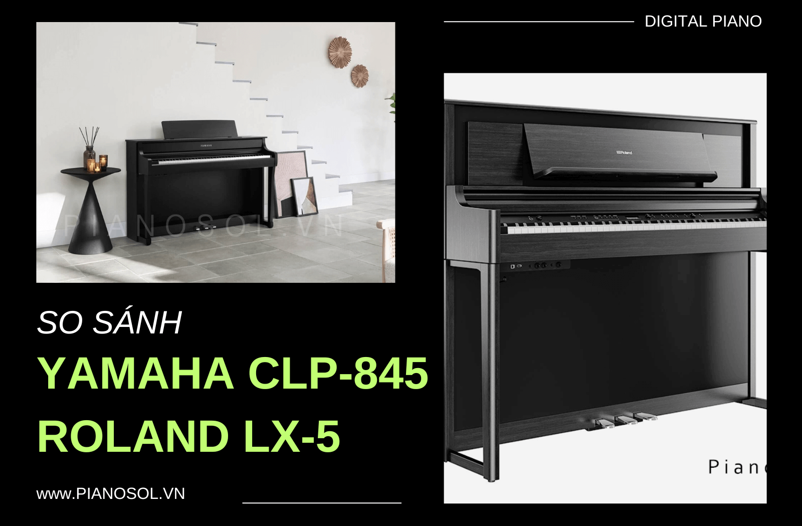 So sánh Piano điện YAMAHA CLP-845 và Roland LX-5