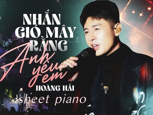 SHEET PIANO NHẮN GIÓ MÂY RẰNG ANH YÊU EM – HOÀNG HẢI