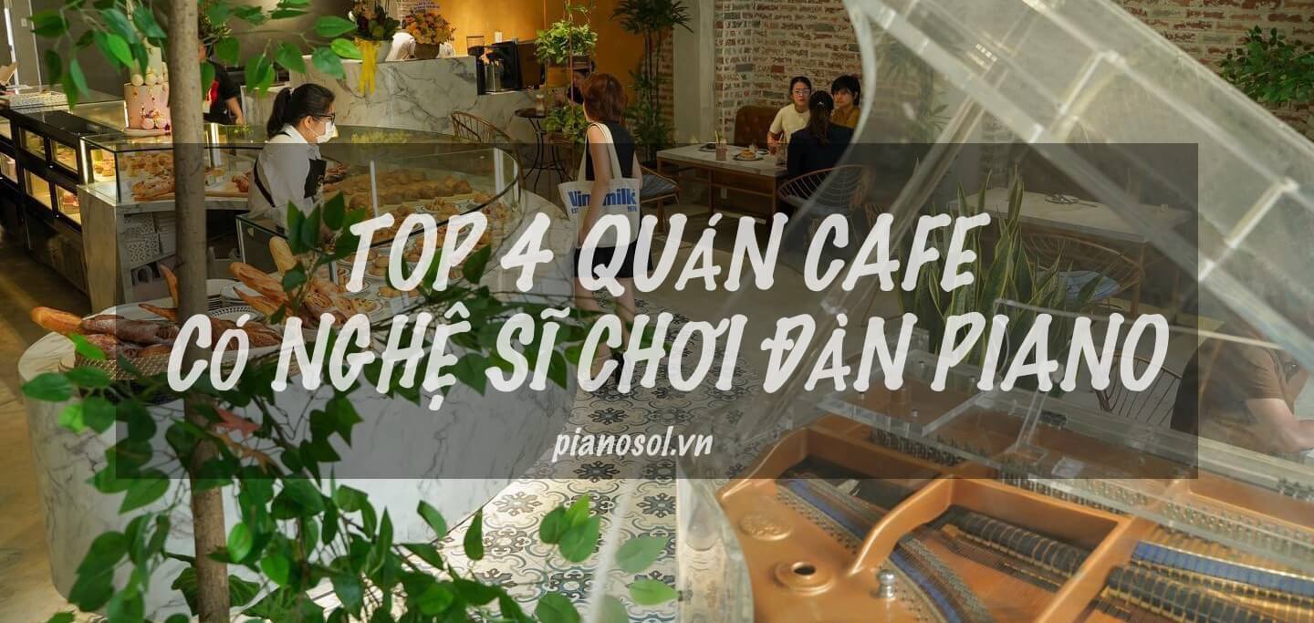 Top 4 quán cafe có nghệ sĩ chơi đàn piano