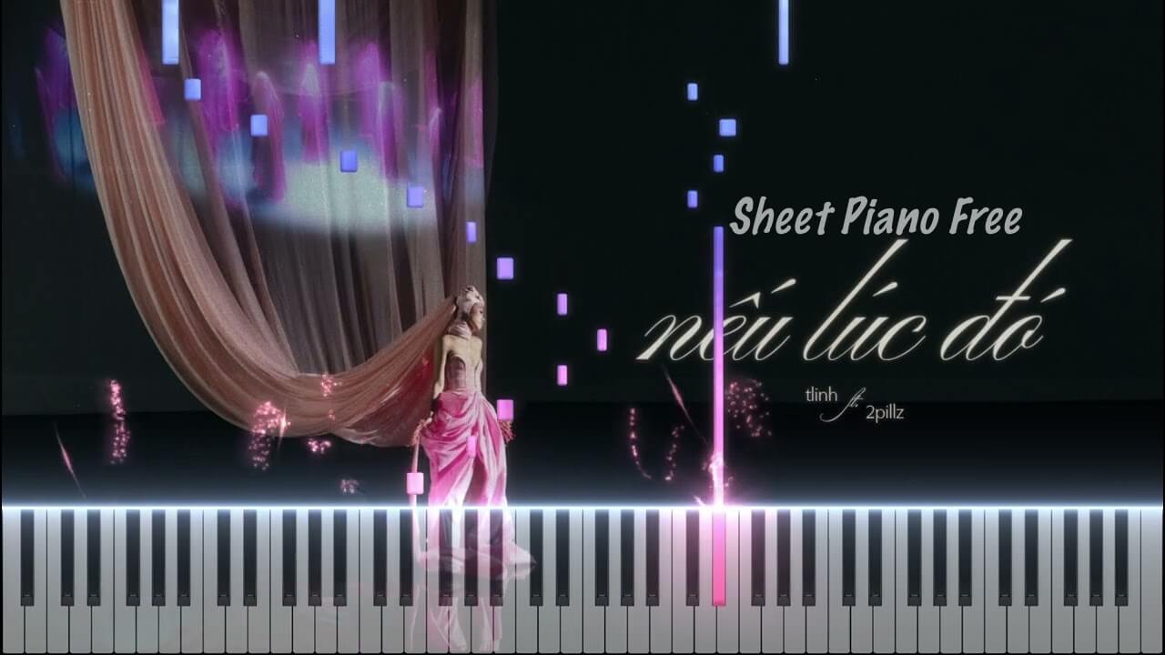 Sheet piano Nếu Lúc Đó - Tlinh