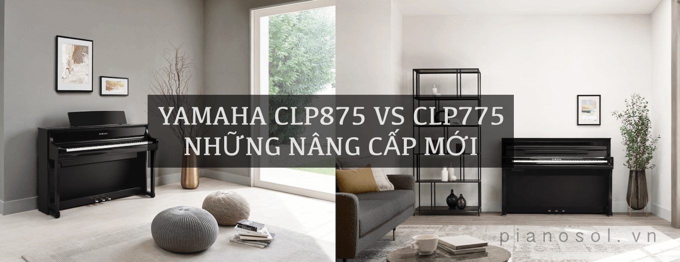 Piano Yamaha CLP875 và Yamaha CLP775 | Những nâng cấp mới 