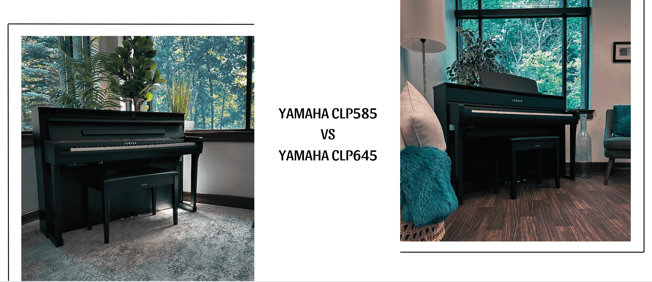 Chọn Yamaha CLP585 hay Yamaha CLP645