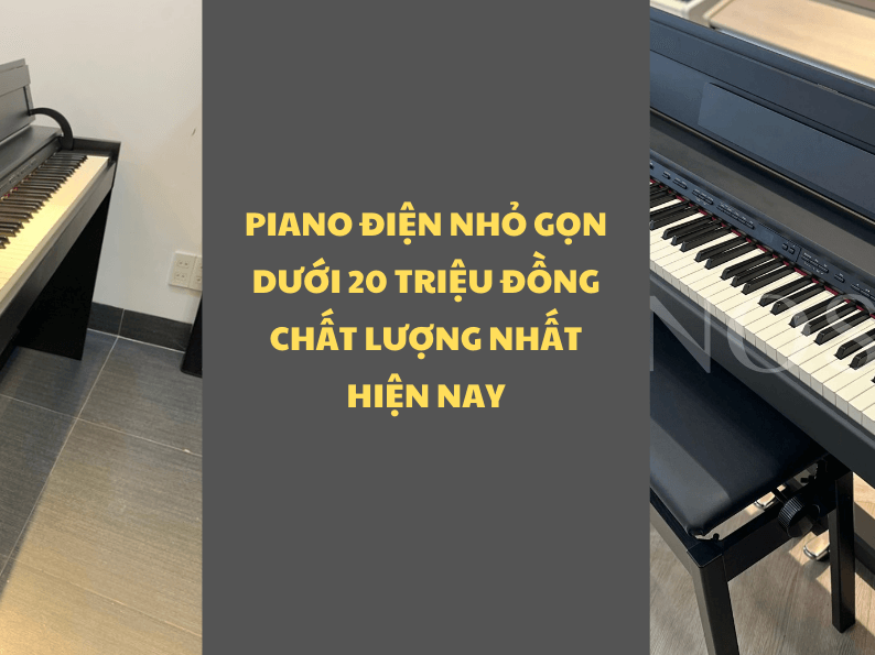 PIANO ĐIỆN NHỎ GỌN DƯỚI 20 TRIỆU ĐỒNG CHẤT LƯỢNG