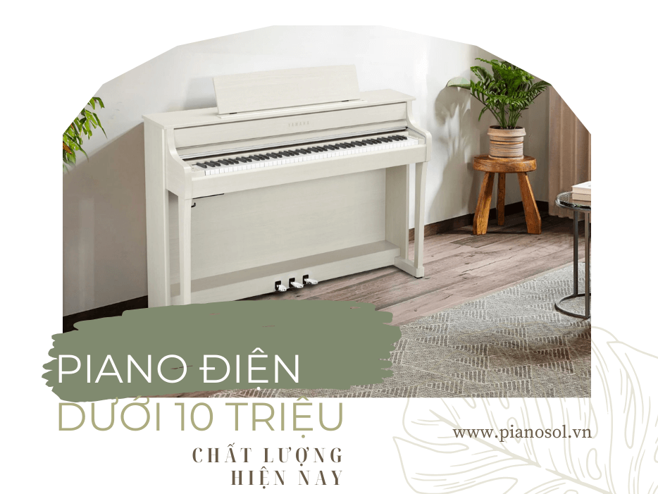 PIANO ĐIỆN DƯỚI 10 TRIỆU ĐỒNG CHẤT LƯỢNG NĂM 2026 PIANO ĐIỆN DƯỚI 10 TRIỆU ĐỒNG CHẤT LƯỢNG NĂM 2026